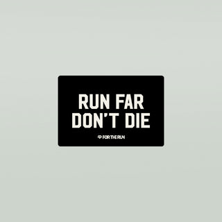 Run Far Don't Die - Sticker