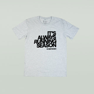 It's Always Running Season - Unisex
