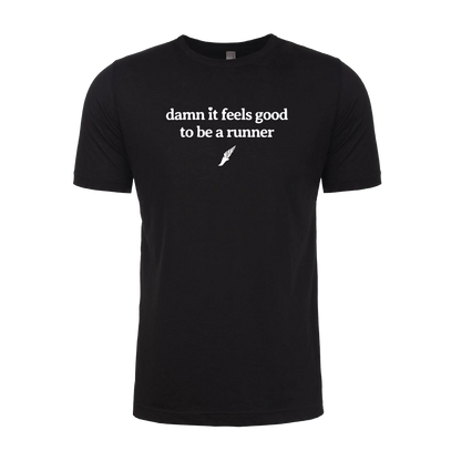 Damn it feels good to be a runner - Unisex